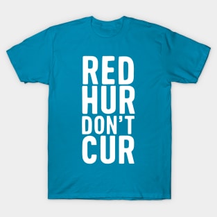 Red Hur Don't Cur Redheads T-Shirt